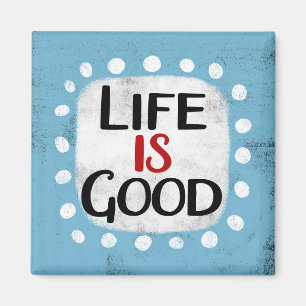 Life Is Good Refrigerator Magnet