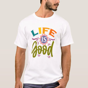Life Is Good T-Shirt