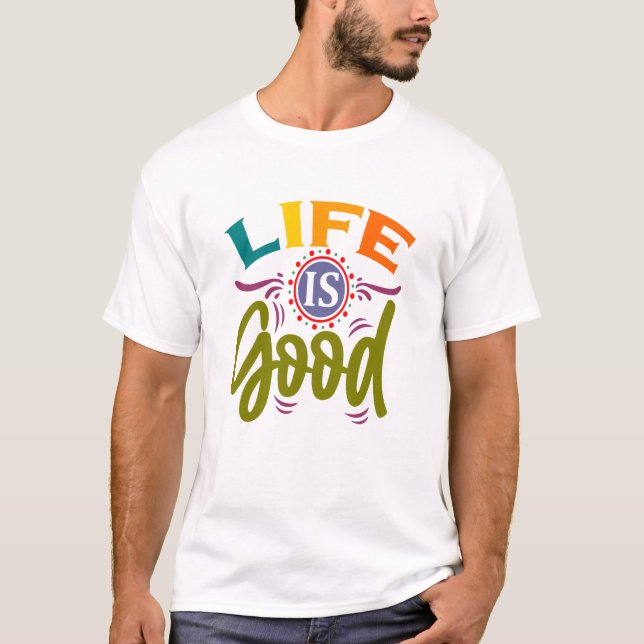 Life Is Good T-Shirt (Front)