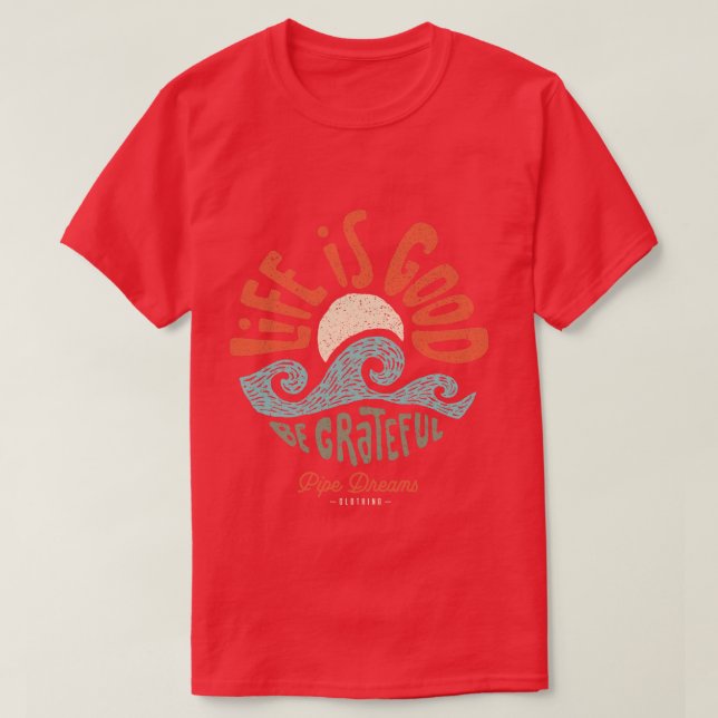 Life is good T-Shirt (Design Front)