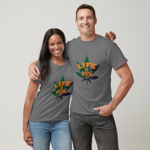Life is Good Weed Pot Leaf Funny T-Shirt Design