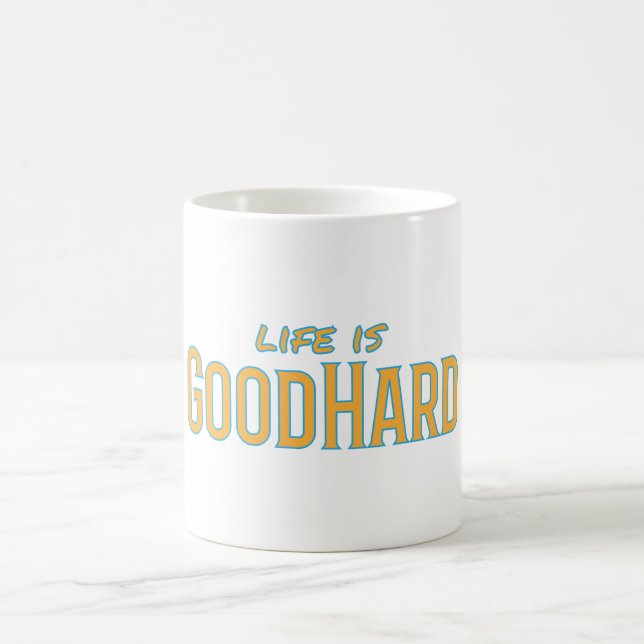 Life is GoodHard Coffee Mug (Center)