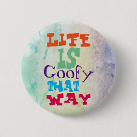 Life is Goofy That Way