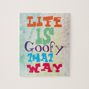 Life is Goofy That Way Jigsaw Puzzle