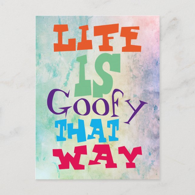 Life is Goofy That Way Postcard (Front)