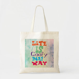 Life is Goofy That Way Tote Bag