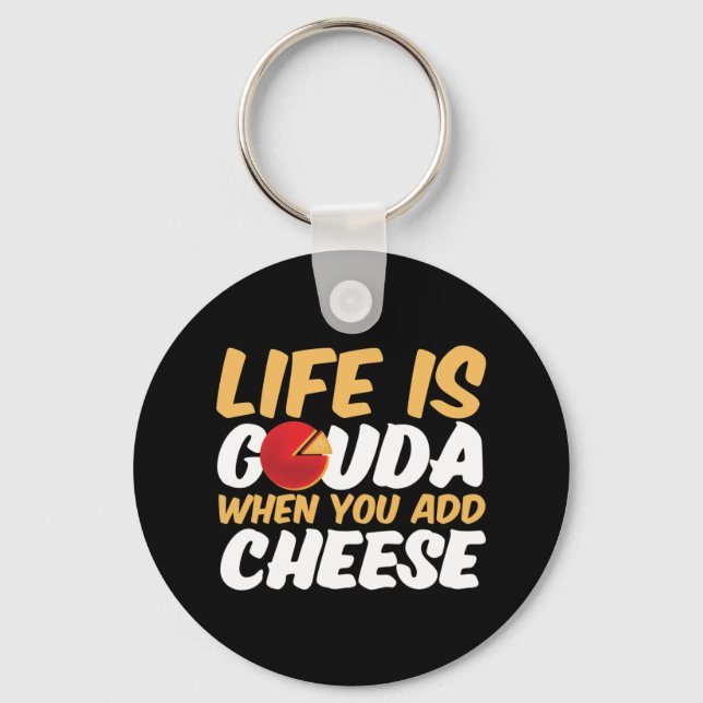 Life is Gouda Funny Cheese Lover Puns Key Ring (Front)