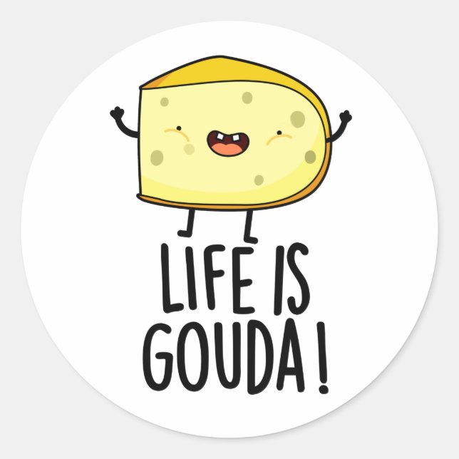 Life Is Gouda Funny Positive Cheese Pun Classic Round Sticker (Front)
