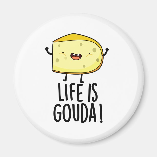 Life Is Gouda Funny Positive Cheese Pun Magnet (Front)