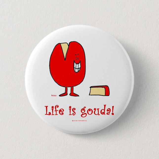 life is gouda good cheese 6 cm round badge (Front)