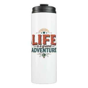 Life is grand Adventures Thermal Tumbler