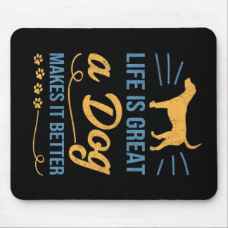 Life Is Great A Dog Makes It Better Mouse Mat