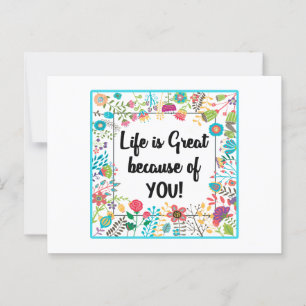 Life is Great Because of You Floral Framed Quote Postcard