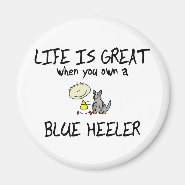 Life is Great Blue Heeler Magnet (Front)