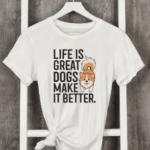 Life is Great Dogs Make it Better T-Shirt