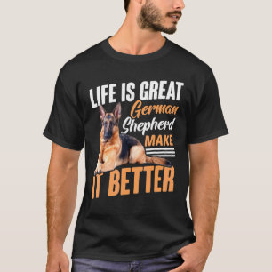 Life Is Great German Shepard Shepherd Dog K9 T-Shirt
