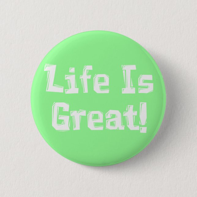 Life Is Great Gifts 6 Cm Round Badge (Front)
