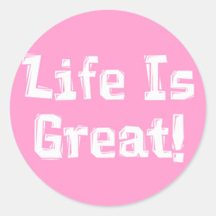 Life Is Great Gifts Classic Round Sticker