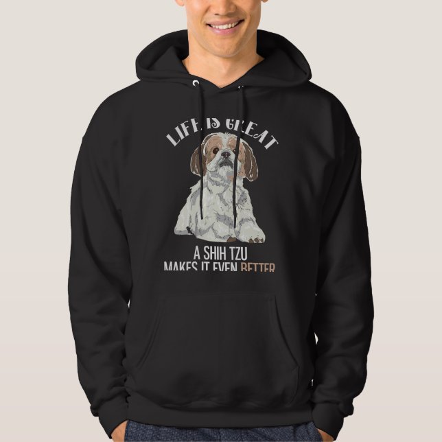 Life Is Great  Shih Tzu Hoodie (Front)