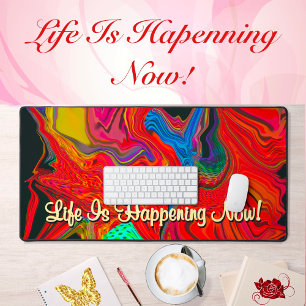 Life Is Happening Now Motivation Liquify Abstract Desk Mat