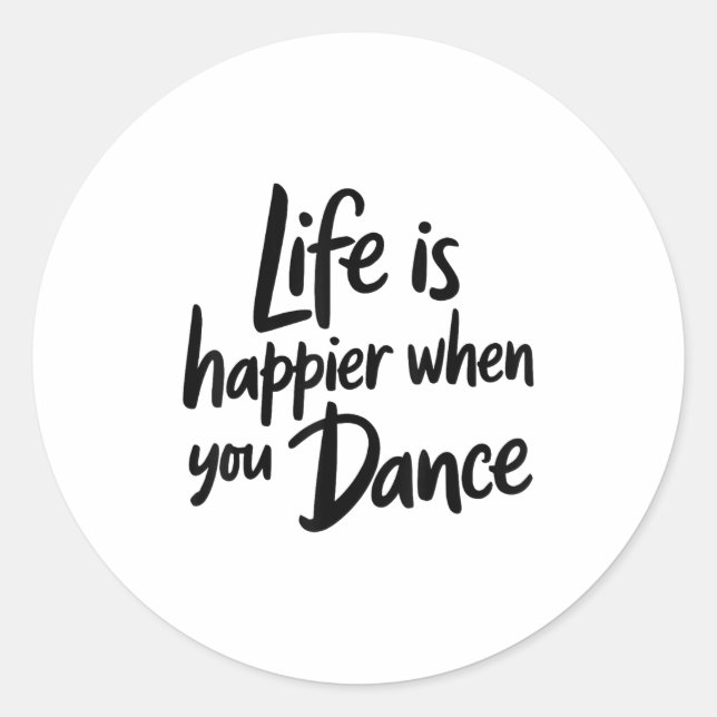 Life Is Happier When You Dance Teacher Dancing Lov Classic Round Sticker (Front)