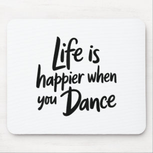 Life Is Happier When You Dance Teacher Dancing Lov Mouse Mat