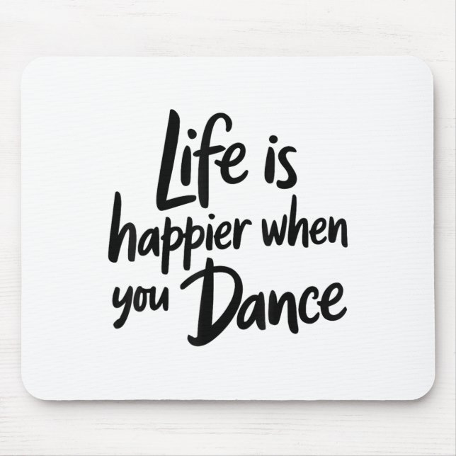 Life Is Happier When You Dance Teacher Dancing Lov Mouse Mat (Front)