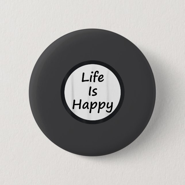 Life Is Happy Shirt  6 Cm Round Badge (Front)