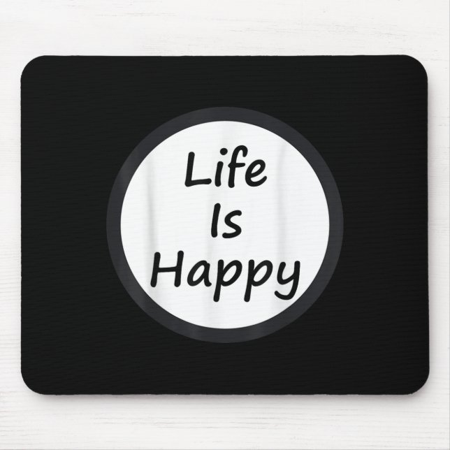 Life Is Happy Shirt  Mouse Mat (Front)