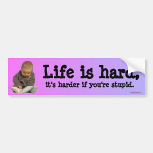 life is hard bumper sticker