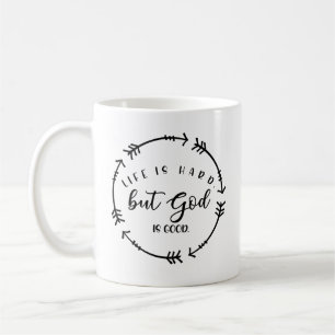Life is Hard But God is Good Coffee Mug