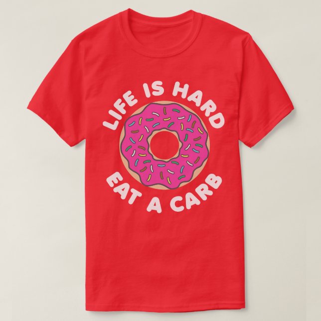 Life Is Hard Eat a b White T-Shirt (Design Front)