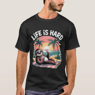 Life is Hard Sloth Funny Tropical Beach Vacation T-Shirt