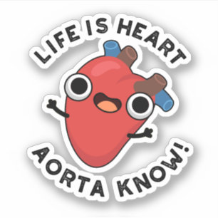 Life Is Heart Aorta Know Funny Anatomy Pun