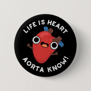 Life Is Heart Aorta Know Funny Anatomy Pun Dark BG 6 Cm Round Badge