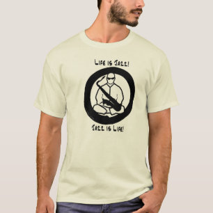 Life is Jazz, Jazz is Life T-Shirt