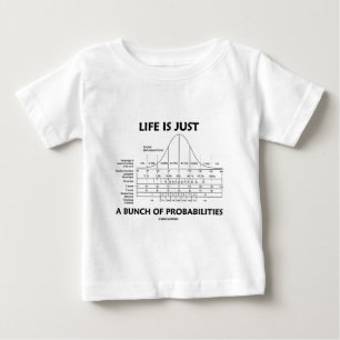 Life Is Just A Bunch Of Probabilities (Stats Fun) Baby T-Shirt