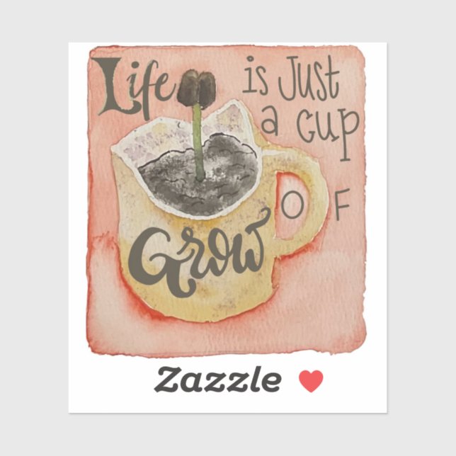 Life is just a cup of grow coffee inspirational st (Sheet)