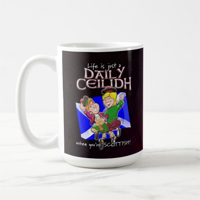 Life is just a Daily Ceilidh when you're Scottish! Coffee Mug (Left)