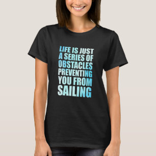 Life Is Just A Series Of Obstacles Preventing You T-Shirt