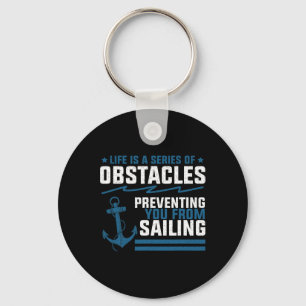 Life Is Just A Series Of Obstacles Sailing Anchor  Key Ring