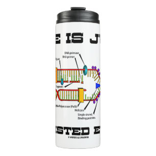 Life Is Just A Twisted Event DNA Replication Humou Thermal Tumbler
