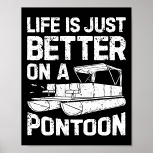 Life Is Just Better On A Pontoon Boat Funny Men Bo Poster