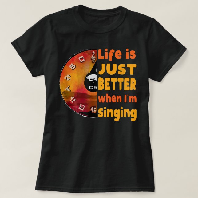 Life is just better when I'm Singing Pitch pipe Si T-Shirt (Design Front)