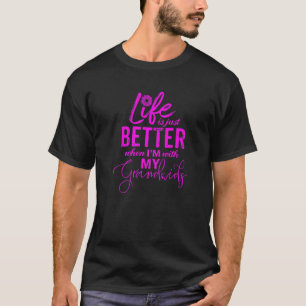 Life Is Just Better When I'm With My Grandkids T-Shirt