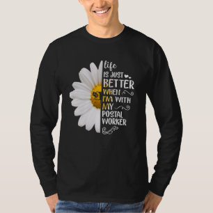 Life Is Just Better When I'm With My Postal Worker T-Shirt