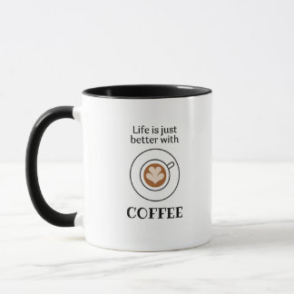 Life is Just Better With Coffee mug