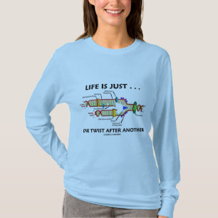 Life Is Just ... One Twist After Another (DNA) T-Shirt