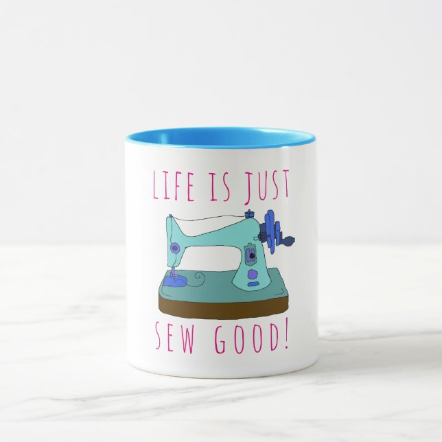 Life is just sew good!  For a seamstress Mug (Center)