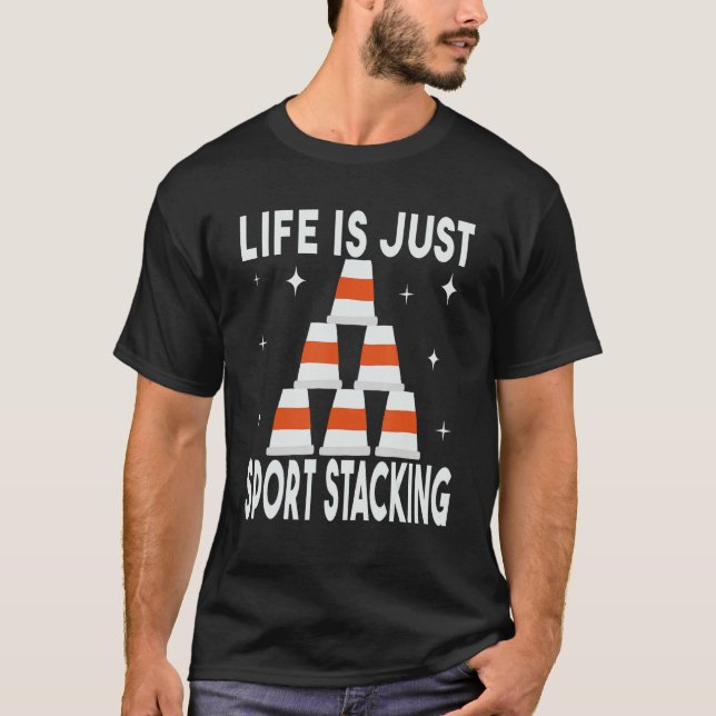 Life is Just Sport Stacking speed stacker speed cu T-Shirt (Front)